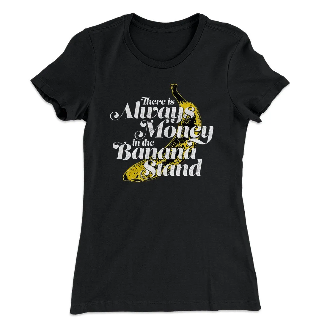 Always Money In The Banana Stand Women's T-Shirt