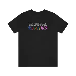 Clinical ResearcHER Tshirt