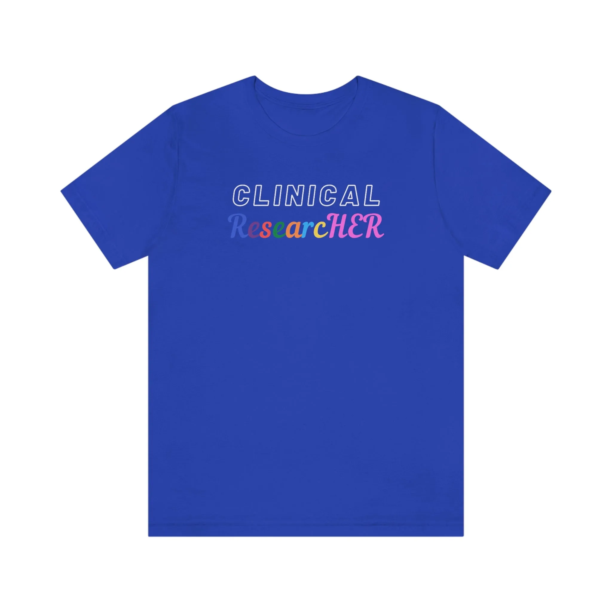 Clinical ResearcHER Tshirt