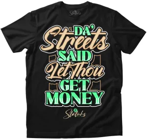 DA STREETS SAID LET THOU GET MONEY