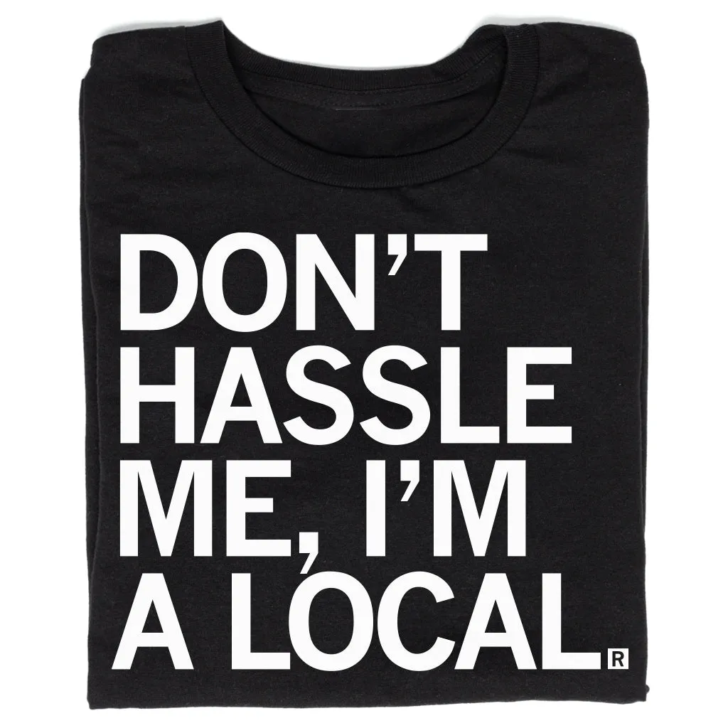 Don't Hassle Me I'm A Local