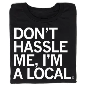 Don't Hassle Me I'm A Local