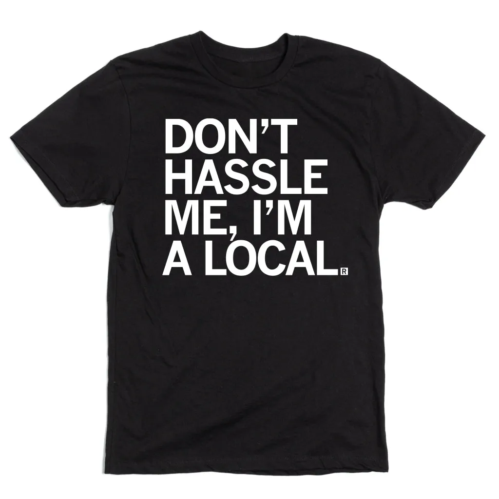 Don't Hassle Me I'm A Local