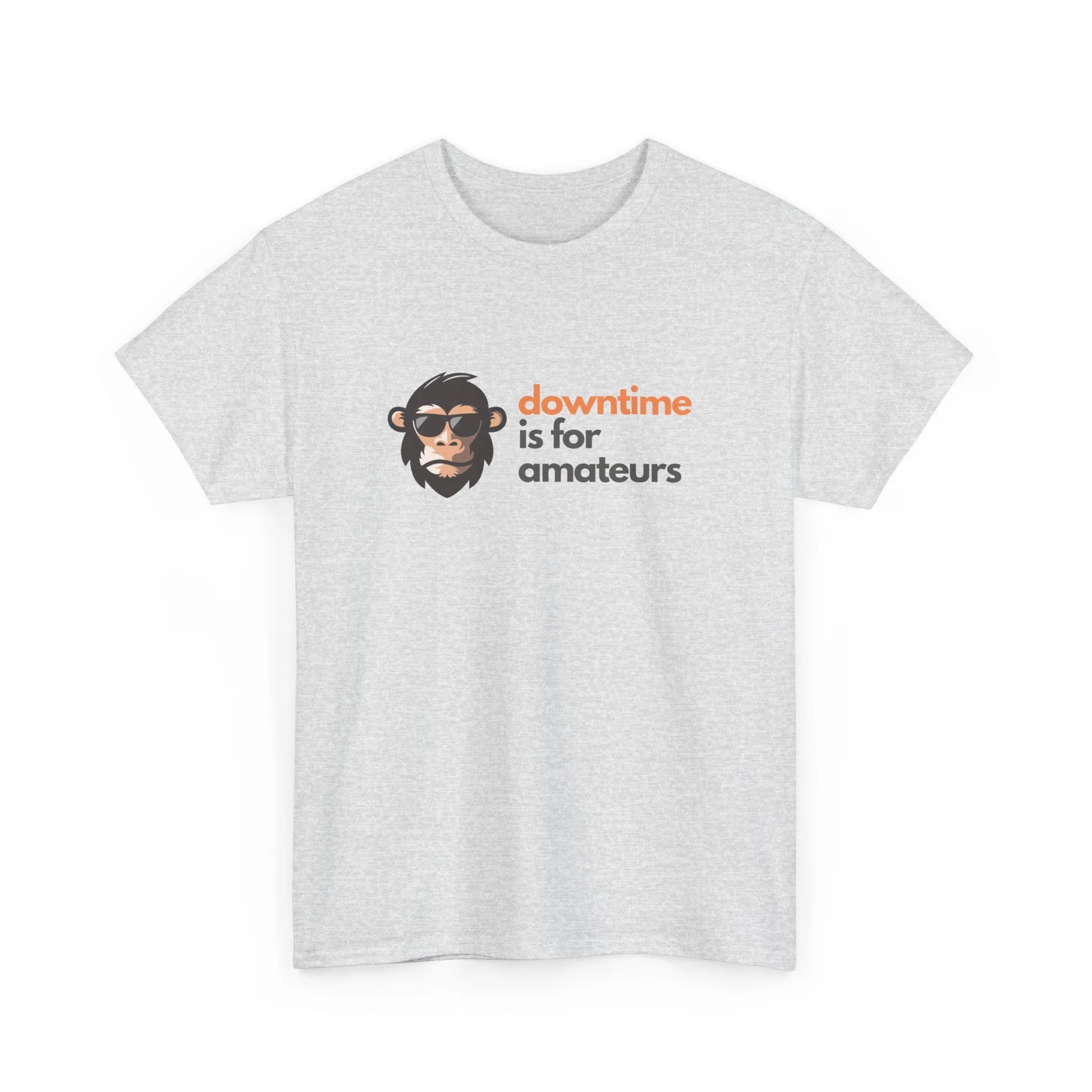 Downtime is for Amateurs T-shirt | Unisex