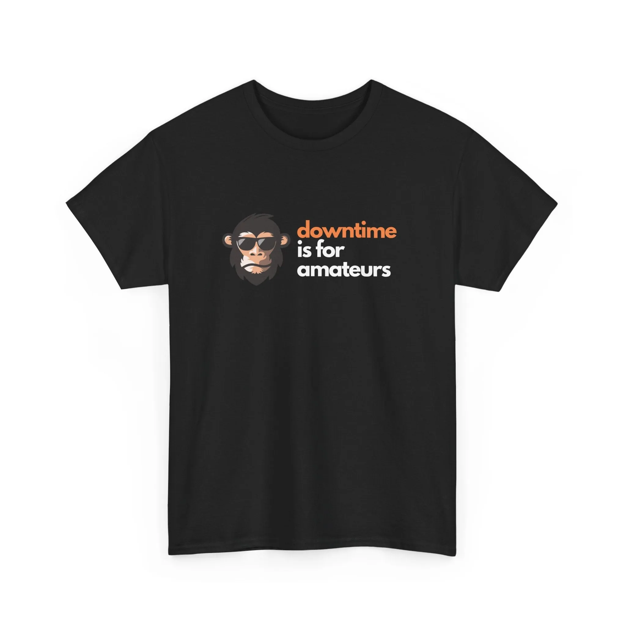 Downtime is for Amateurs T-shirt | Unisex