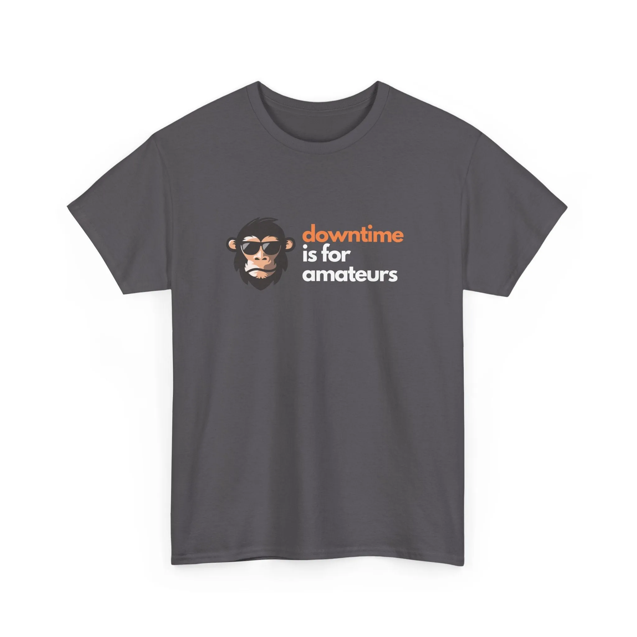 Downtime is for Amateurs T-shirt | Unisex