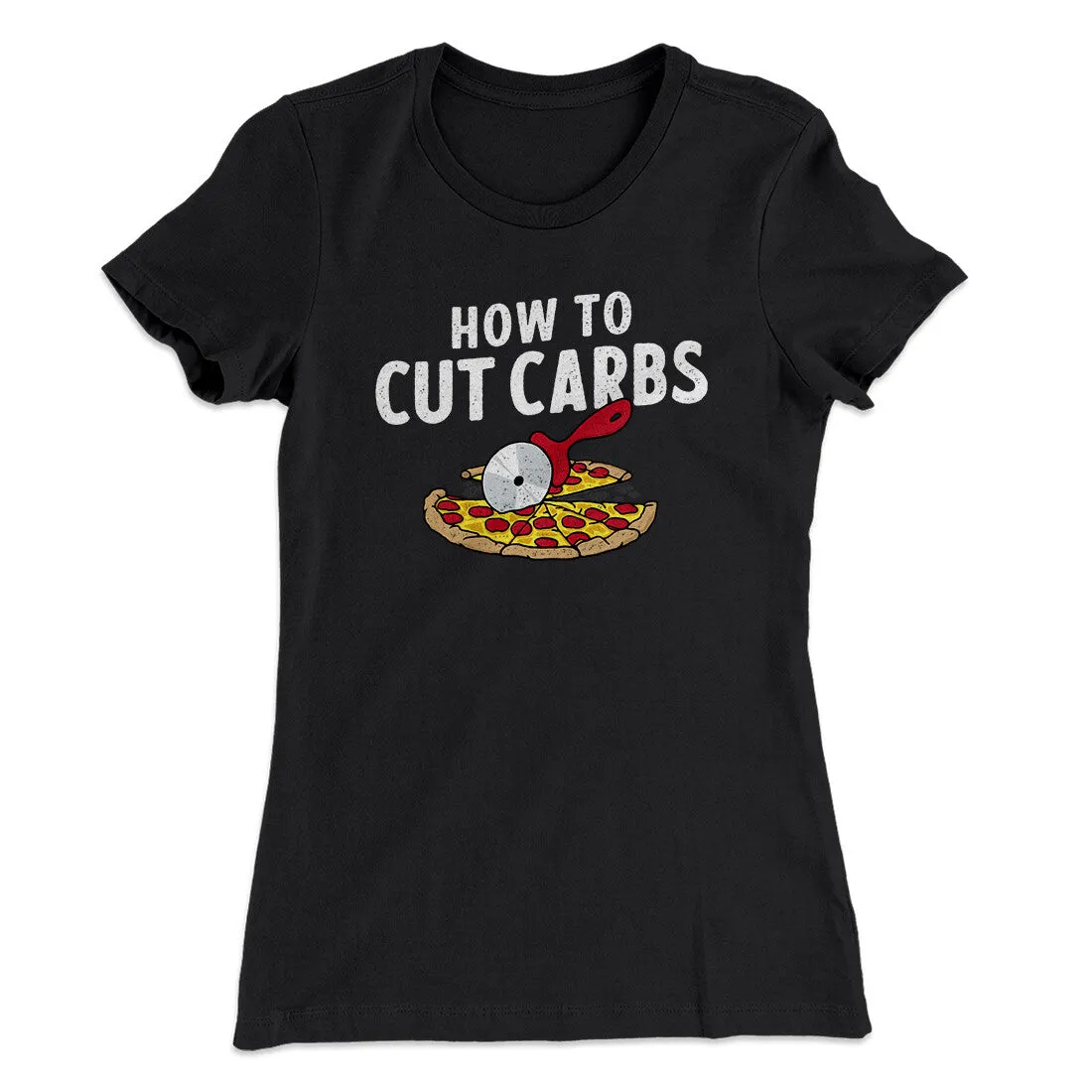 How To Cut Carbs (Pizza) Women's T-Shirt