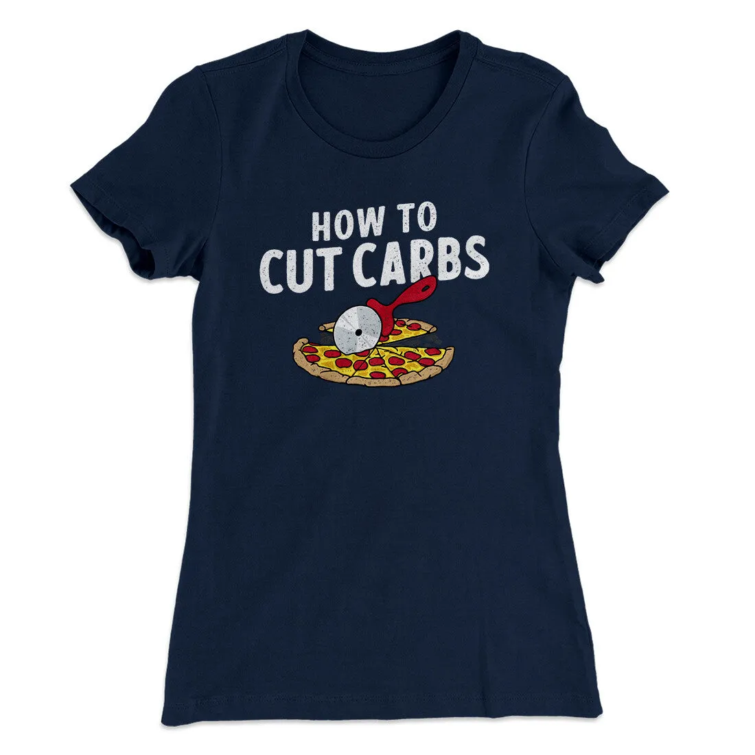 How To Cut Carbs (Pizza) Women's T-Shirt