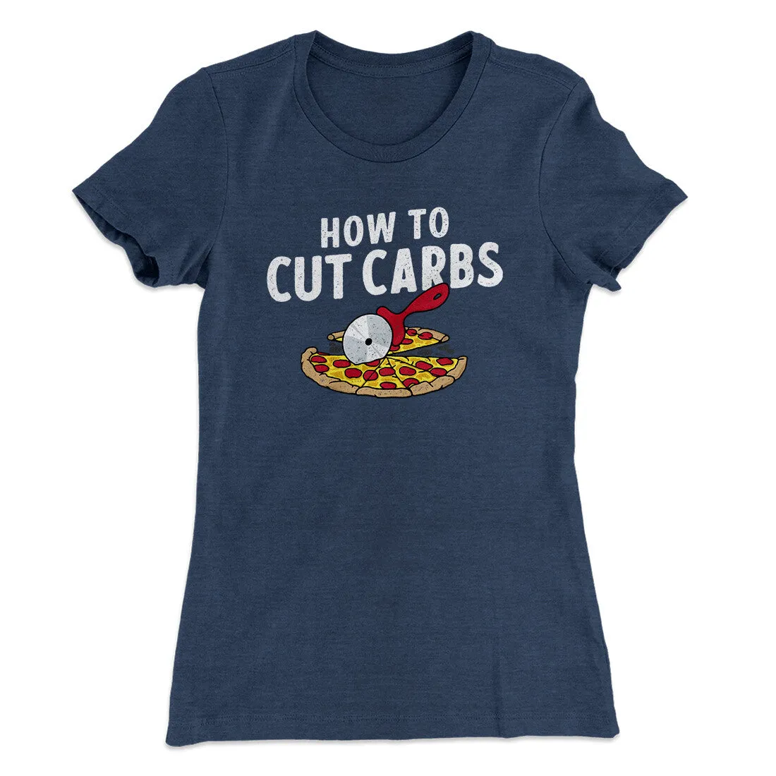 How To Cut Carbs (Pizza) Women's T-Shirt