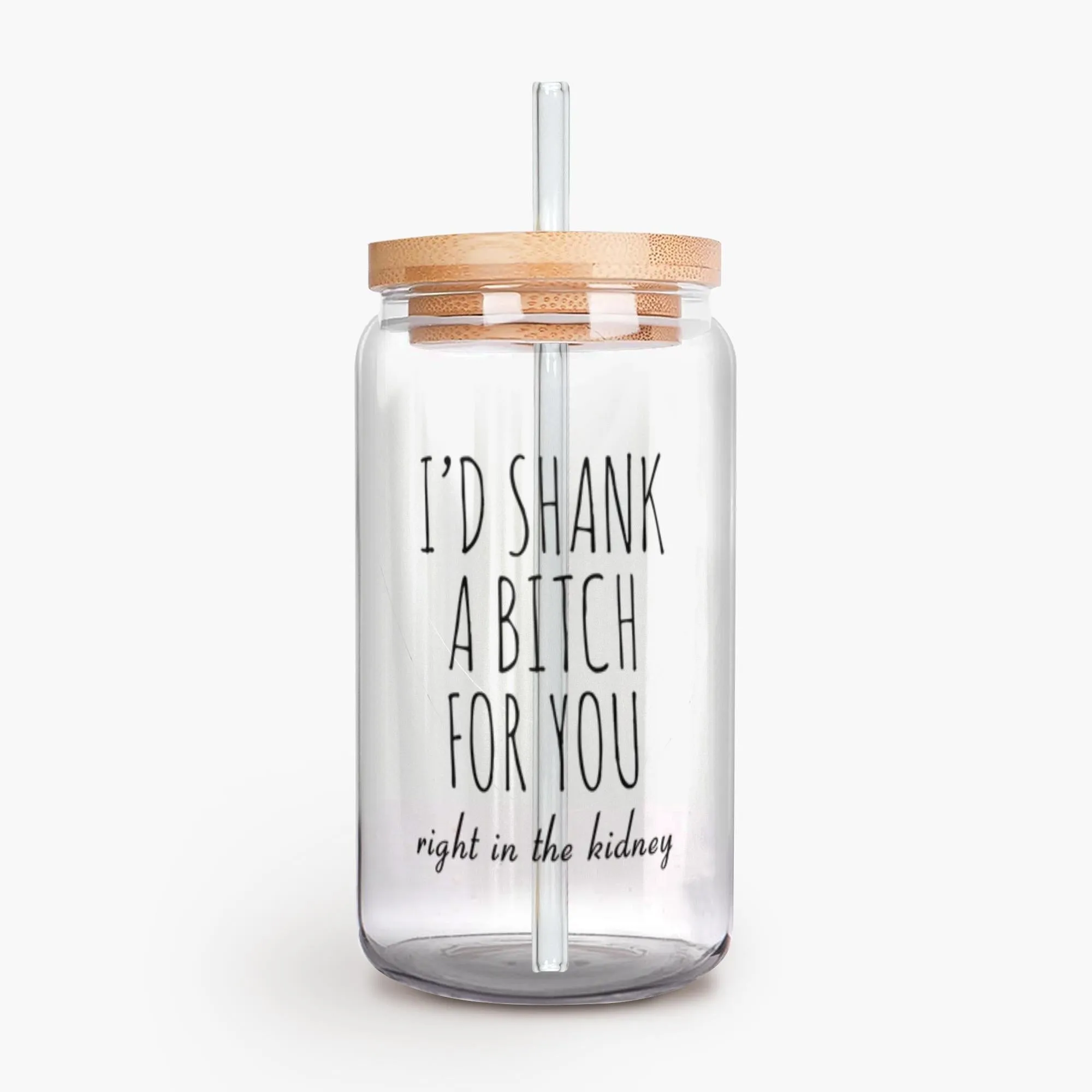I'd Shank a Bitch for You Soda Can Shaped Glass Best Friend Gift Friendship Gift Dumb Gifts for Friends Funny BFF Gift