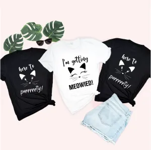 I'm Getting Meowied and Here To Purrrrrty T-shirts
