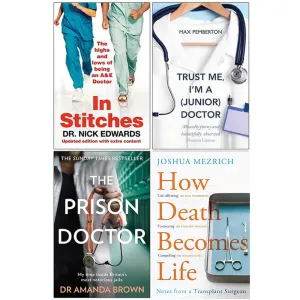 In Stitches, Trust Me I'm a Junior Doctor, The Prison Doctor, How Death Becomes Life 4 Books Collection Set