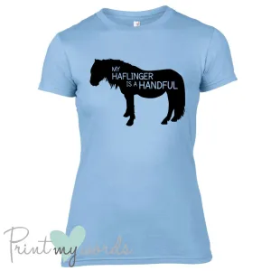 My Haflinger Is A Handful Funny Equestrian T-shirt