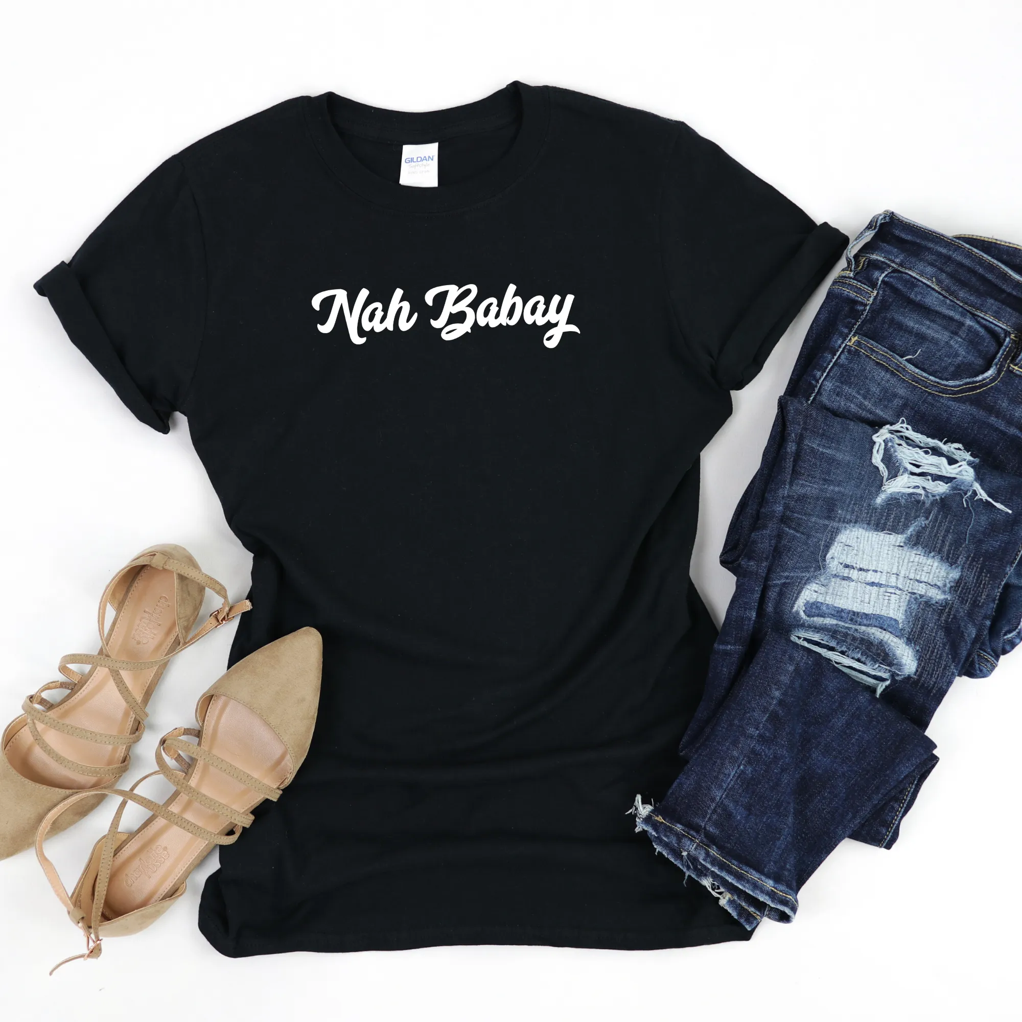 Nah Babay Shirt. Not Taday'. You Tried it!