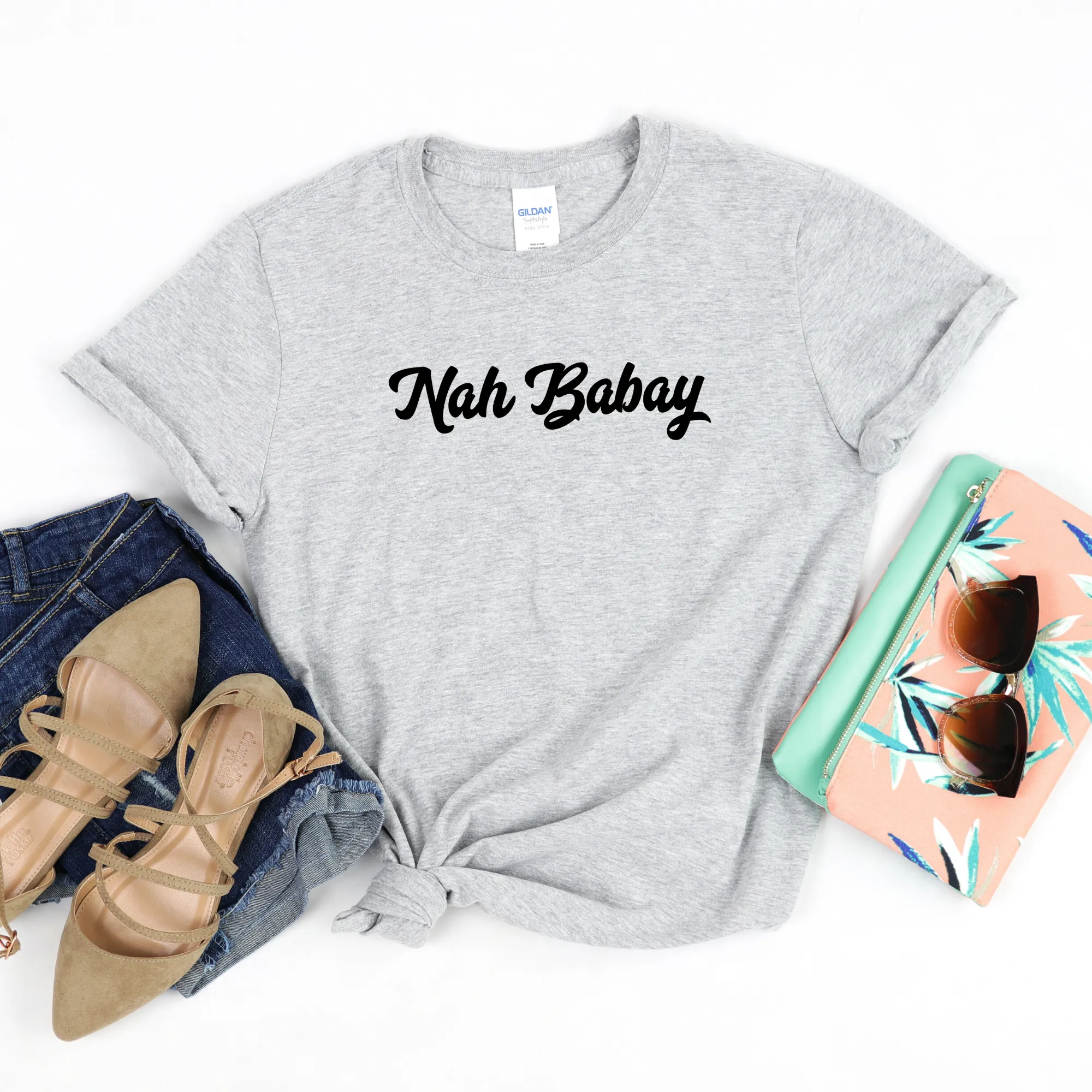 Nah Babay Shirt. Not Taday'. You Tried it!