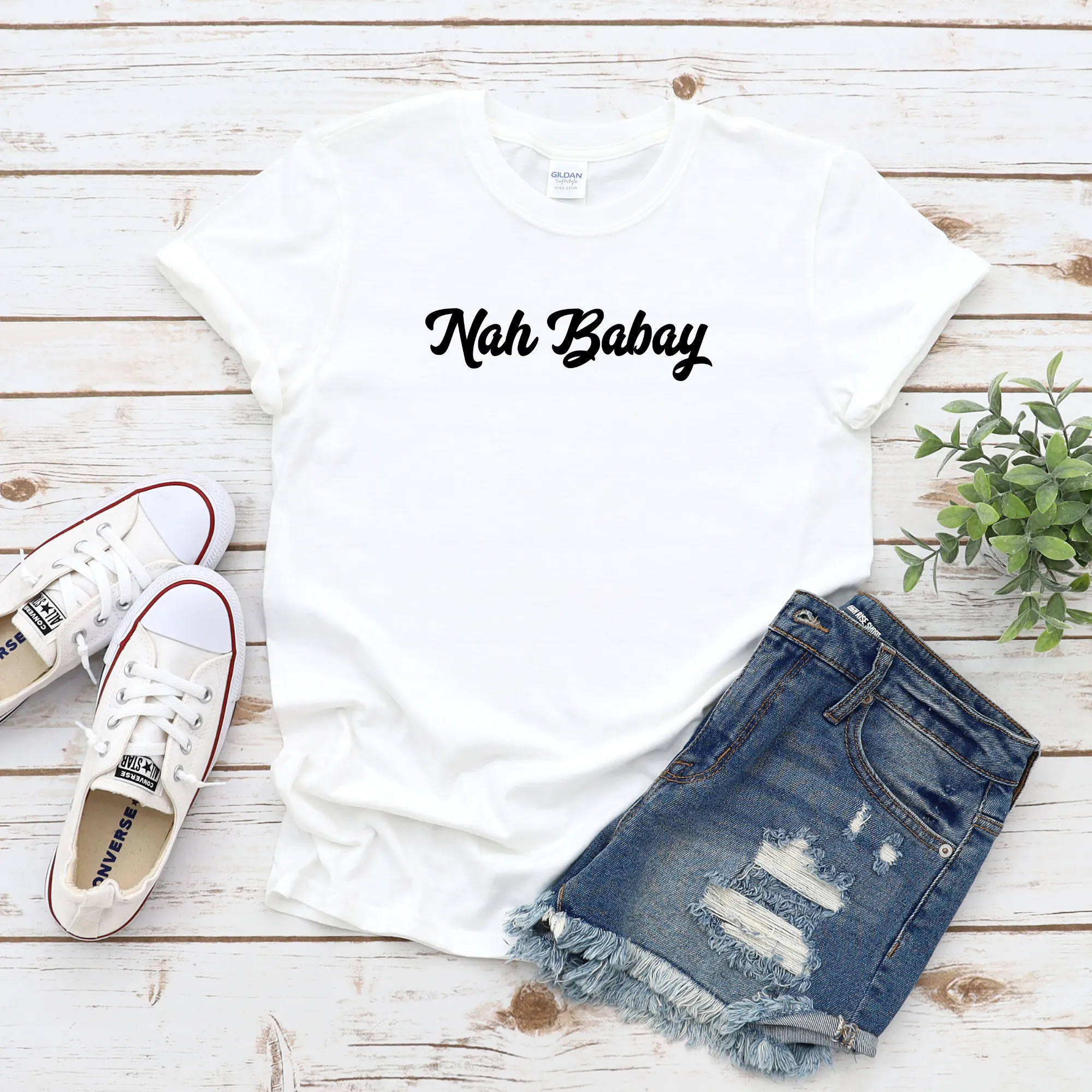 Nah Babay Shirt. Not Taday'. You Tried it!