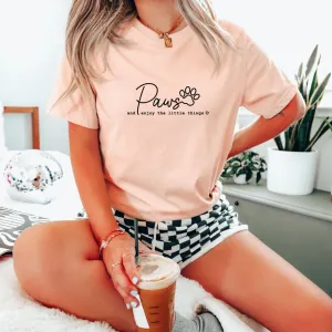 Paws and Enjoy The Little Things T-shirt