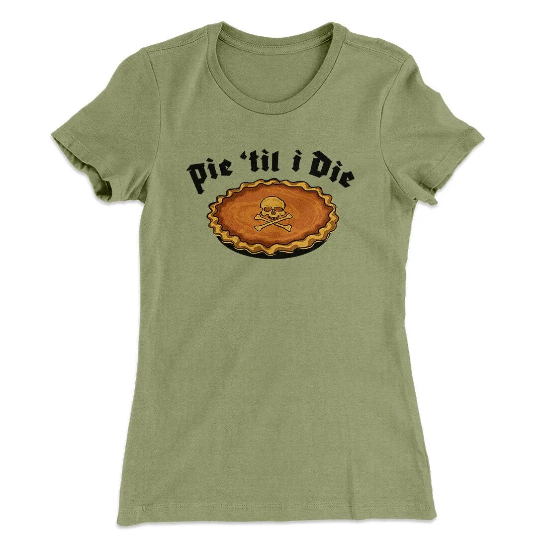Pie Til I Die Funny Thanksgiving Women's T-Shirt