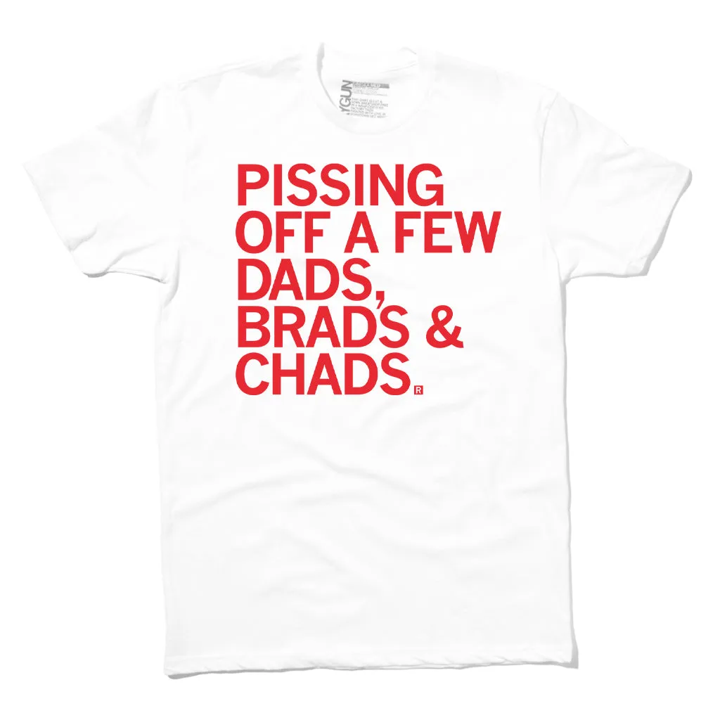 Pissing Off Dads Brads & Chads