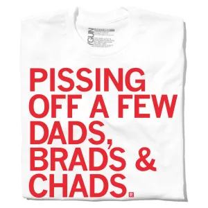 Pissing Off Dads Brads & Chads