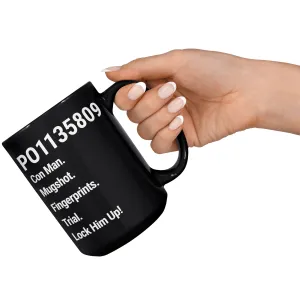 PO1135809 Con Man. Fingerprints. Mugshot. Trial. Lock Him Up! (15oz MUG)