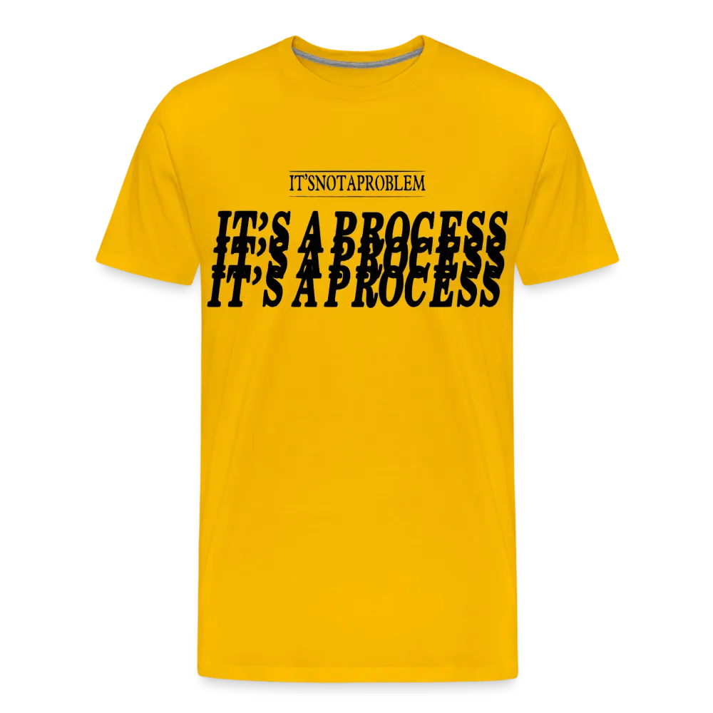 "It's Not A Problem, It's A Process" T-Shirt