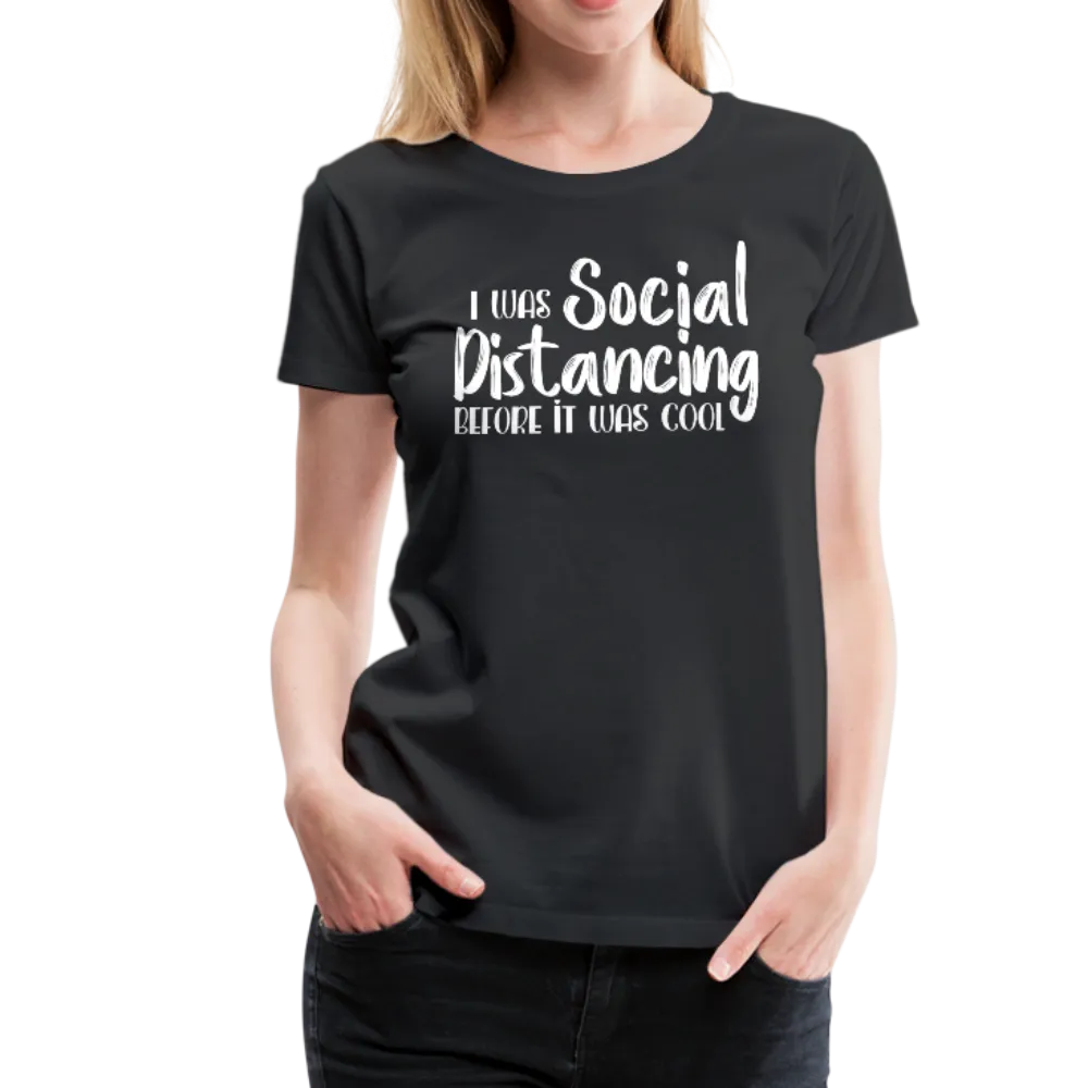 Social Distancing Women’s Premium T-Shirt (CK1830)