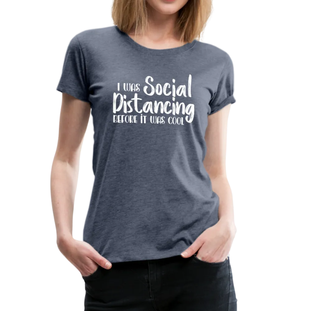 Social Distancing Women’s Premium T-Shirt (CK1830)