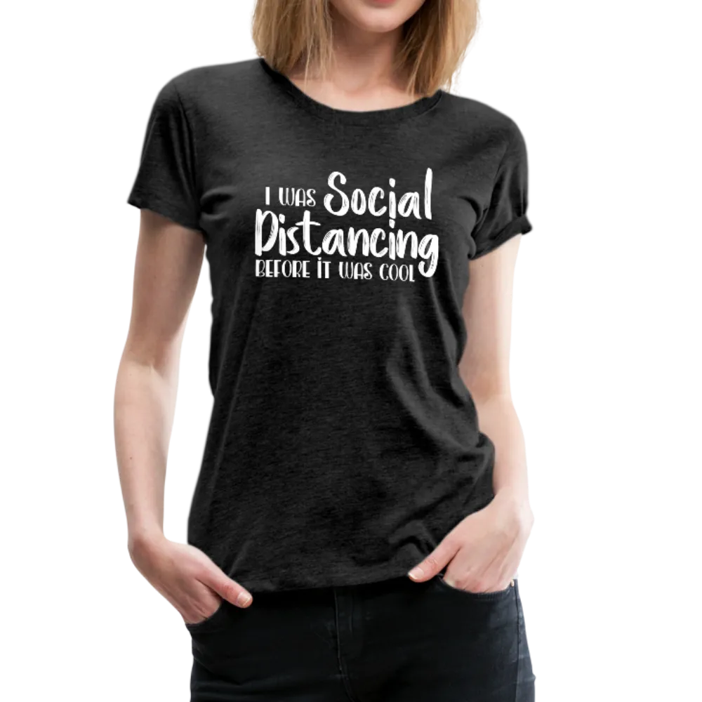 Social Distancing Women’s Premium T-Shirt (CK1830)