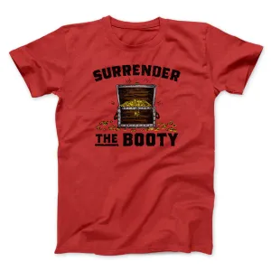 Surrender The Booty Men/Unisex T-Shirt
