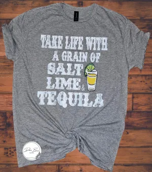 Take life with a grain of Salt, Lime & Tequila tee