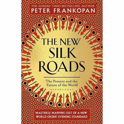 The New Silk Roads The Present and Future of the World & The Silk Roads A New History of the World By Peter Frankopan 2 Books Collection Set