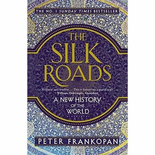 The New Silk Roads The Present and Future of the World & The Silk Roads A New History of the World By Peter Frankopan 2 Books Collection Set