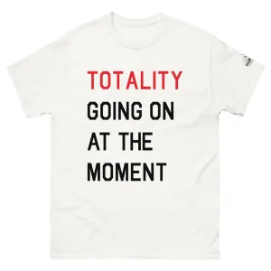 TOTALITY Going On At The Moment Classic Straight Cut T-Shirt