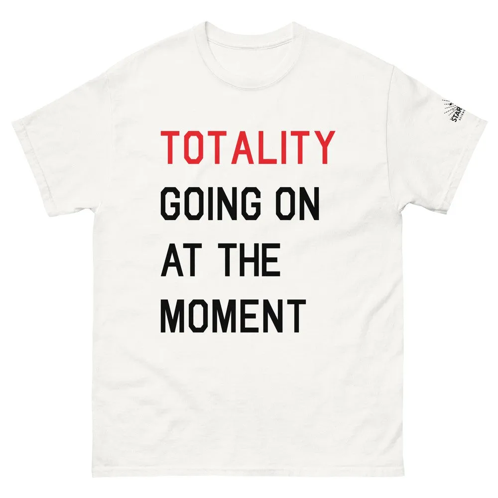 TOTALITY Going On At The Moment Classic Straight Cut T-Shirt