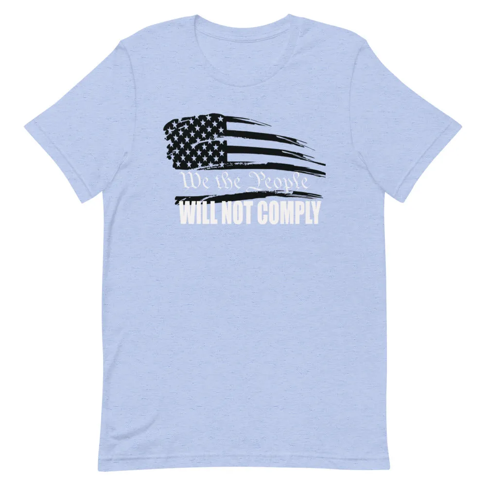 We The People Will Not Comply Short-Sleeve Unisex T-Shirt