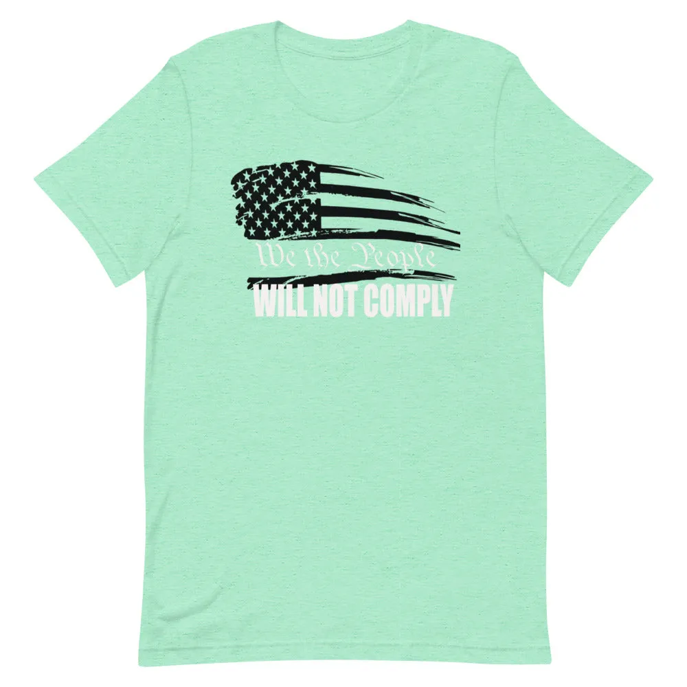 We The People Will Not Comply Short-Sleeve Unisex T-Shirt