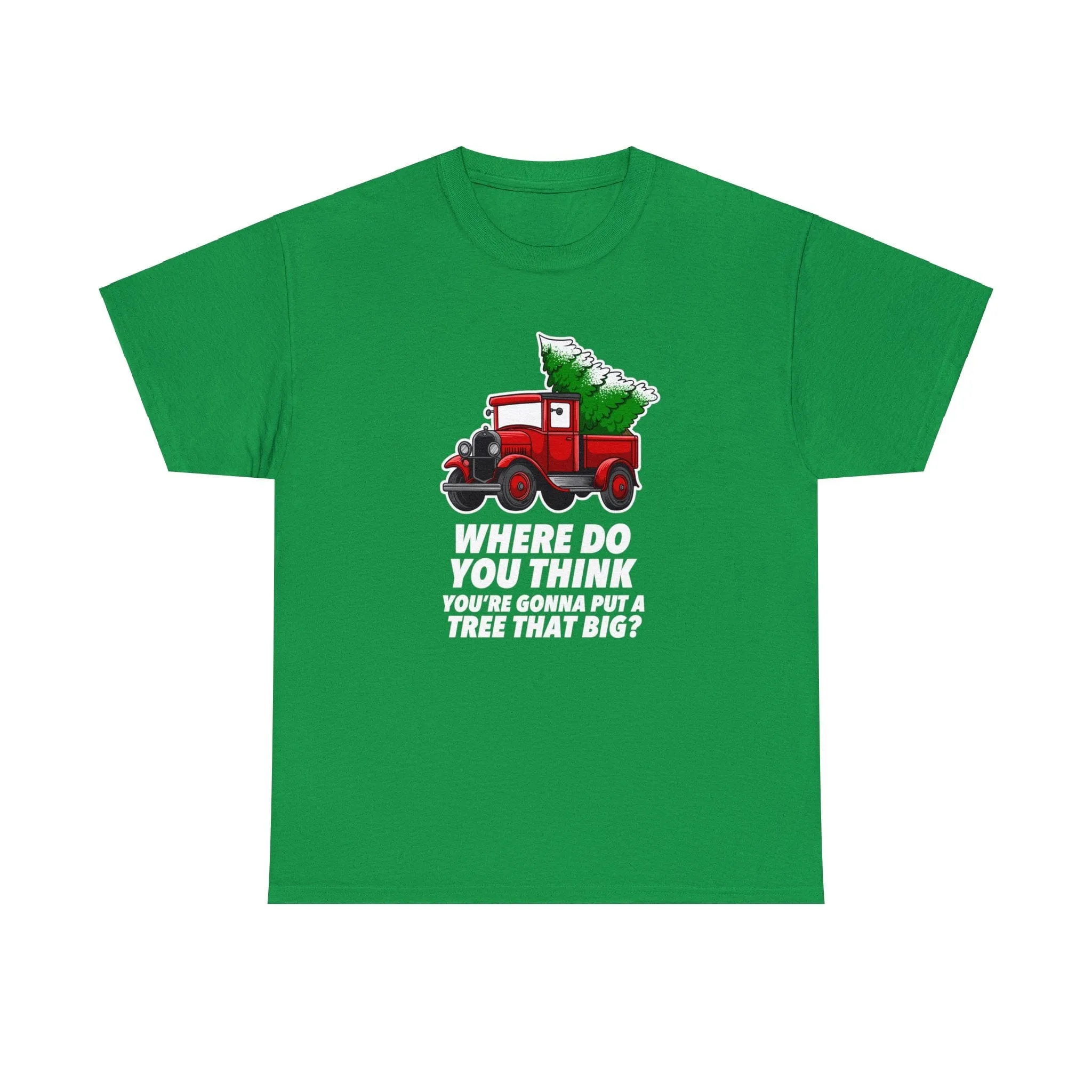 Where Do You Think You're Gonna Put A Tree That Big?
