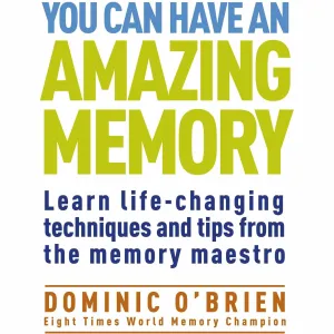 You Can Have an Amazing Memory By Dominic OBrien